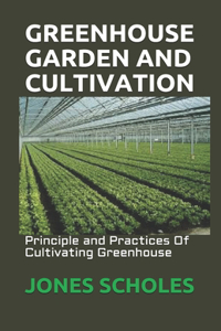 Greenhouse Garden and Cultivation