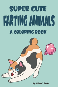 Super Cute Farting Animals A Coloring Book