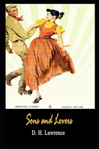Sons and Lovers By D. H. Lawrence Annotated Novel