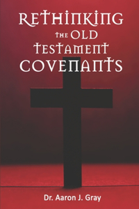 Rethinking The Old Testament Covenants