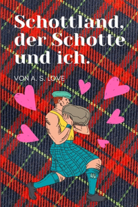 Schottland, der Schotte und ich