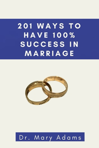201 Ways to Have 100% Success in Marriage