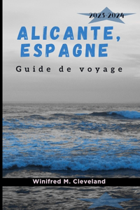 Alicante, Espagne Guide de Voyage 2023-2024