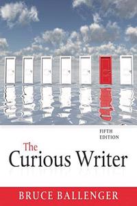 Curious Writer, The, Plus Mywritinglab with Pearson Etext -- Access Card Package