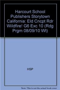 Harcourt School Publishers Storytown California: Eld Cncpt Rdr Wildfire! G6 Exc 10