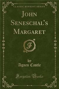 John Seneschal's Margaret (Classic Reprint)