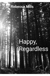 Happy Regardless