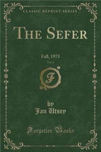 The Sefer, Vol. 4: Fall, 1973 (Classic Reprint)