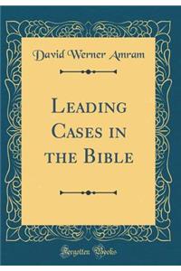 Leading Cases in the Bible (Classic Reprint)