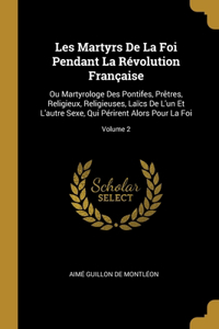 Les Martyrs De La Foi Pendant La Révolution Française