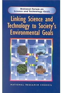 Linking Science and Technology to Society's Environmentals Goals