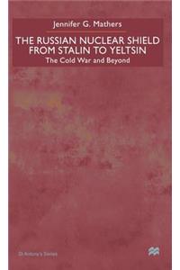 Russian Nuclear Shield from Stalin to Yeltsin