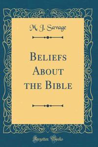 Beliefs about the Bible (Classic Reprint)