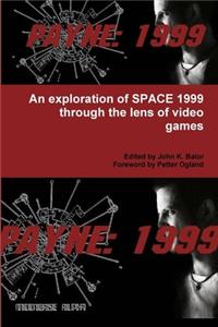 An Exploration of Space 1999 Through the Lens of Video Games: Payne 1999