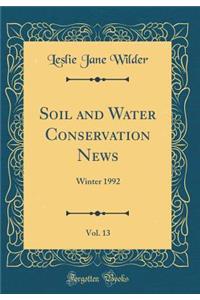 Soil and Water Conservation News, Vol. 13: Winter 1992 (Classic Reprint)