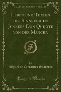 Leben Und Thaten Des Sinnreichen Junkers Don Quijote Von Der Mancha, Vol. 7 (Classic Reprint)