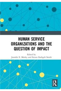 Human Service Organizations and the Question of Impact