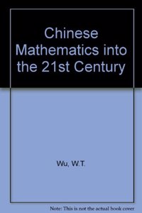 Chinese Mathematics into the 21st Century