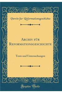 Archiv Fï¿½r Reformationsgeschichte: Texte Und Untersuchungen (Classic Reprint)