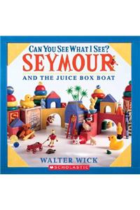 Can You See What I See?: Seymour and the Juice Box Boat