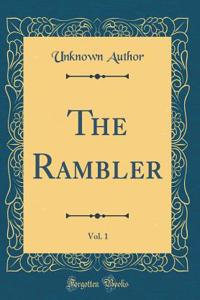 The Rambler, Vol. 1 (Classic Reprint)