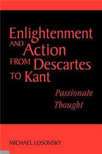 Enlightenment and Action from Descartes to Kant: Passionate Thought