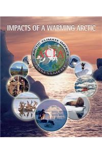 Impacts of a Warming Arctic - Arctic Climate Impact Assessment