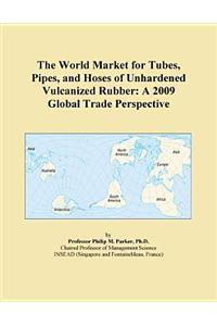 The World Market for Tubes, Pipes, and Hoses of Unhardened Vulcanized Rubber