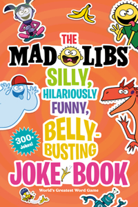 Mad Libs Silly, Hilariously Funny, Belly-Busting Joke Book