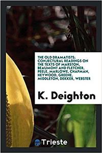 THE OLD DRAMATISTS; CONJECTURAL READINGS