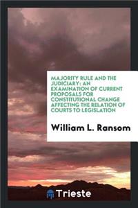 Majority Rule and the Judiciary: An Examination of Current Proposals for ...