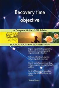 Recovery time objective A Complete Guide - 2019 Edition