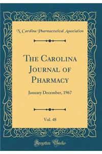 The Carolina Journal of Pharmacy, Vol. 48: January December, 1967 (Classic Reprint)