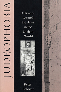 Judeophobia: Attitudes Toward the Jews in the Ancient World