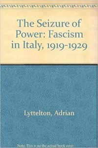 The Seizure of Power: Fascism in Italy, 1919-1929