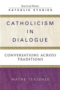 Catholicism in Dialogue: Conversations Across Traditions