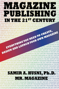 Magazine Publishing in the 21st Century: Everything You Need to Create, Design and Launch Your Own Magazine