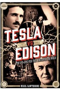 Tesla Vs Edison: The Life-Long Feud That Electrified the World