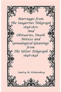 Marriages from The Saugerties Telegraph 1846-1870 and Obituaries, Death Notices and Genealogical Gleanings from The Ulster Telegraph 1846-1848