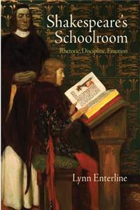 Shakespeare's Schoolroom: Rhetoric, Discipline, Emotion