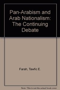 Pan-Arabism and Arab Nationalism: The Continuing Debate