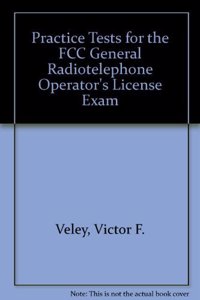 Practice Tests For The Fcc General Radiotelephone Operator's License Exam