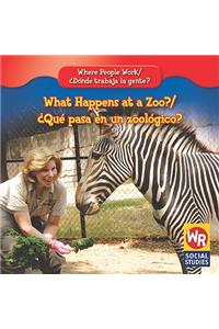 What Happens at a Zoo? / ¿Qué Pasa En Un Zoológico?