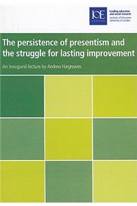 The Persistence of Presentism and the Struggle to Secure Lasting Educational Improvement