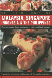 Best Ever Cooking of Malaysia, Singapore, Indonesia & the Philippines