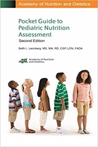Academy of Nutrition & Dietetics Pocket Guide to Pediatric Nutrition Assessment