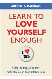 Learn to Love Yourself Enough