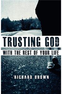 Trusting God with the Rest of Your Life