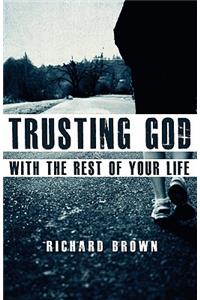 Trusting God with the Rest of Your Life