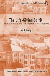 The Life-Giving Spirit: The Victory of Christ in Missional Perspective: The Victory of Christ in Missional Perspective